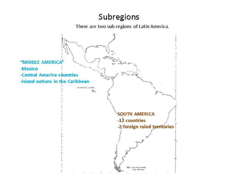 Subregions “MIDDLE AMERICA” -Mexico -Central America countries -Island nations in the Caribbean SOUTH AMERICA